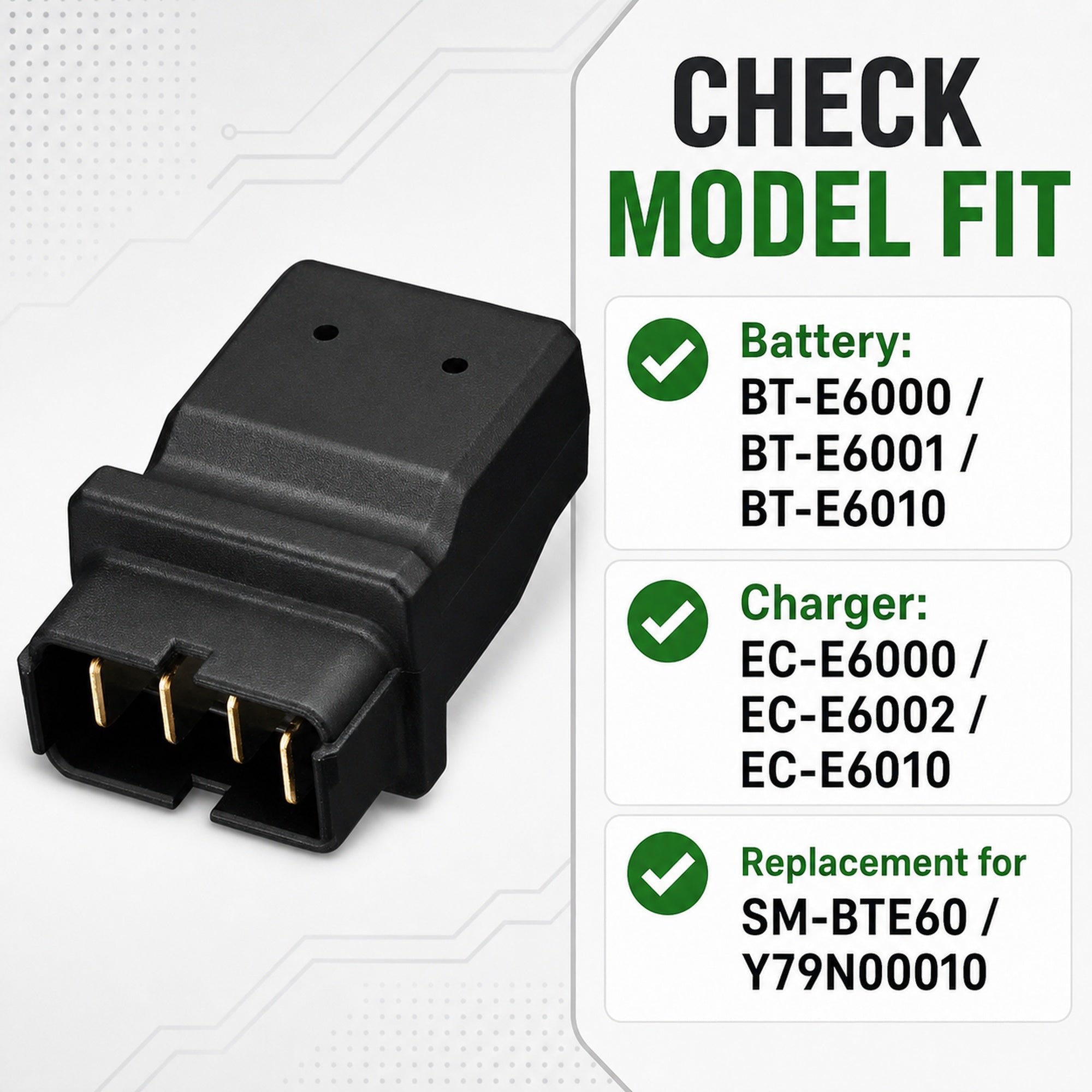 Check Your Models Before Ordering
Compatible with BT-E6000, BT-E6001, BT-E6010 batteries and EC-E6000, EC-E6002, EC-E6010 charger setups.